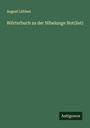 August Lübben: Wörterbuch zu der Nibelunge Not(liet), Buch