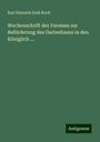 Karl Heinrich Emil Koch: Wochenschrift des Vereines zur Beförderung des Gartenbaues in den Königlich ..., Buch