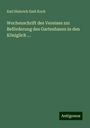 Karl Heinrich Emil Koch: Wochenschrift des Vereines zur Beförderung des Gartenbaues in den Königlich ..., Buch
