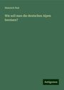 Heinrich Noë: Wie soll man die deutschen Alpen bereisen?, Buch