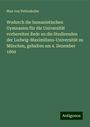 Max Von Pettenkofer: Wodurch die humanistischen Gymnasien für die Universität vorbereiten Rede an die Studirenden der Ludwig-Maximilians-Universität zu München, gehalten am 4. Dezember 1869, Buch