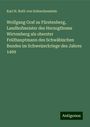 Karl H. Roth Von Schreckenstein: Wolfgang Graf zu Fürstenberg, Landhofmeister des Herzogthums Wirtemberg als oberster Feldhauptmann des Schwäbischen Bundes im Schweizerkriege des Jahres 1499, Buch