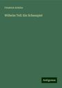 Friedrich Schiller: Wilhelm Tell: Ein Schauspiel, Buch