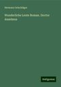 Hermann Oelschläger: Wunderliche Leute Roman. Doctor Anselmus, Buch