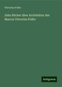 Vitruvius Pollio: Zehn Bücher über Architektur des Marcus Vitruvius Pollio, Buch