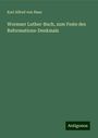 Karl Alfred Von Hase: Wormser Luther-Buch, zum Feste des Reformations-Denkmals, Buch