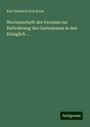 Karl Heinrich Emil Koch: Wochenschrift des Vereines zur Beförderung des Gartenbaues in den Königlich ..., Buch