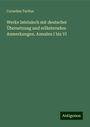 Cornelius Tacitus: Werke lateinisch mit deutscher Übersetzung und erläuternden Anmerkungen. Annalen I bis VI, Buch