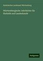 Statistisches Landesamt Württemberg: Württembergische Jahrbücher für Statistik und Landeskunde, Buch