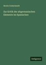 Moritz Goldschmidt: Zur Kritik der altgermanischen Elemente im Spanischen, Buch