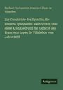 Raphael Finckenstein: Zur Geschichte der Syphilis; die ältesten spanischen Nachrichten über diese Krankheit und das Gedicht des Francesco Lopez de Villalobos vom Jahre 1498, Buch