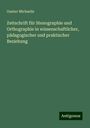 Gustav Michaelis: Zeitschrift für Stenographie und Orthographie in wissenschaftlicher, pädagogischer und praktischer Beziehung, Buch