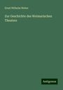 Ernst Wilhelm Weber: Zur Geschichte des Weimarischen Theaters, Buch