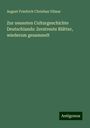 August Friedrich Christian Vilmar: Zur neuesten Culturgeschichte Deutschlands: Zerstreute Blätter, wiederum gesammelt, Buch