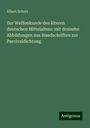 Albert Schulz: Zur Waffenkunde des älteren deutschen Mittelalters: mit dreizehn Abbildungen aus Handschriften zur Parcivaldichtung, Buch