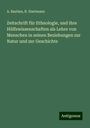 A. Bastian: Zeitschrift für Ethnologie, und ihre Hülfswissenschaften als Lehre von Menschen in seinen Beziehungen zur Natur und zur Geschichte, Buch