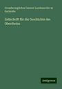 Grossherzogliches General-Landesarchiv Zu Karlsruhe: Zeitschrift für die Geschichte des Oberrheins, Buch