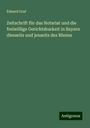 Eduard Graf: Zeitschrift für das Notariat und die freiwillige Gerichtsbarkeit in Bayern diesseits und jenseits des Rheins, Buch