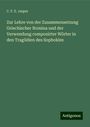C. F. E. Jasper: Zur Lehre von der Zusammensetzung Griechischer Nomina und der Verwendung componirter Wörter in den Tragödien des Sophokles, Buch