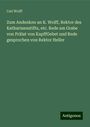 Carl Wolff: Zum Andenken an K. Wolff, Rektor des Katharinenstifts, etc. Rede am Grabe von Prälat von KapffGebet und Rede gesprochen von Rektor Heller, Buch