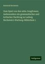 Reinhold Bechstein: Zum Spiel von den zehn Jungfrauen; insbesondere ein grammatischer und kritischer Nachtrag zu Ludwig Bechstein's Warburg-Bibliothek I., Buch