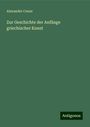 Alexander Conze: Zur Geschichte der Anfänge griechischer Kunst, Buch