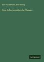 Karl von Pfeufer: Zum Schutze wider die Cholera, Buch