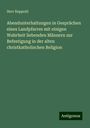 Herr Rappold: Abendunterhaltungen in Gesprächen eines Landpfarres mit einigen Wahrheit liebenden Männern zur Befestigung in der alten christkatholischen Religion, Buch