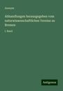 Anonym: Abhandlungen herausgegeben vom naturwissenschaftlichen Vereine zu Bremen, Buch