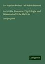 Carl Bogislaus Reichert: Archiv für Anatomie, Physiologie und Wissenschaftliche Medicin, Buch