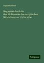 August Potthast: Wegweiser durch die Geschichtswerke des europäischen Mittelalters von 375 bis 1500, Buch