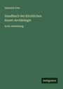 Heinrich Otte: Handbuch der Kirchlichen Kunst-Archäologie, Buch