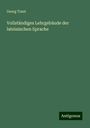 Georg Traut: Vollständiges Lehrgebäude der lateinischen Sprache, Buch