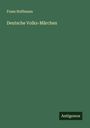 Franz Hoffmann: Deutsche Volks-Märchen, Buch