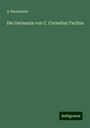 A. Bacmeister: Die Germania von C. Cornelius Tacitus, Buch