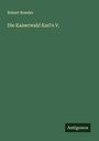 Robert Roesler: Die Kaiserwahl Karl's V., Buch