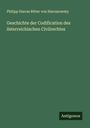 Philipp Harras Ritter von Harrasowsky: Geschichte der Codification des österreichischen Civilrechtes, Buch