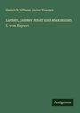 Heinrich Wilhelm Josias Thiersch: Luther, Gustav Adolf und Maximilian I. von Bayern, Buch