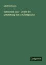 Adolf Helfferich: Turan und Iran - Ueber die Entstehung der Schriftsprache, Buch