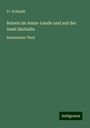 Fr. Schmidt: Reisen im Amur-Lande und auf der Insel Sachalin, Buch