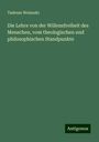Tadeusz Wolanski: Die Lehre von der Willensfreiheit des Menschen, vom theologischen und philosophischen Standpunkte, Buch