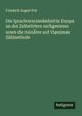 Friedrich August Pott: Die Sprachverschiedenheit in Europa an den Zahlw�rtern nachgewiesen sowie die Quinäre und Vigesimale Z�hlmethode, Buch