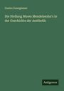 Gustav Kanngiesser: Die Stellung Moses Mendelssohn's in der Geschichte der Aesthetik, Buch