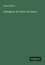 Eduard Baltzer: Pythagoras, der Weise von Samos, Buch