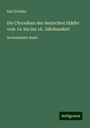 Karl Schiller: Die Chroniken der deutschen Städte vom 14. bis ins 16. Jahrhundert, Buch
