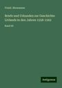 Friedr. Bienemann: Briefe und Urkunden zur Geschichte Livlands in den Jahren 1558-1562, Buch