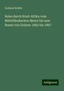 Gerhard Rohlfs: Reise durch Nord-Afrika vom Mittelländischen Meere bis zum Busen von Guinea: 1865 bis 1867, Buch