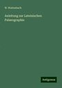 W. Wattenbach: Anleitung zur Lateinischen Palaeographie, Buch