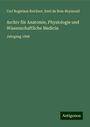 Carl Bogislaus Reichert: Archiv für Anatomie, Physiologie und Wissenschaftliche Medicin, Buch