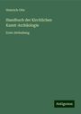 Heinrich Otte: Handbuch der Kirchlichen Kunst-Archäologie, Buch